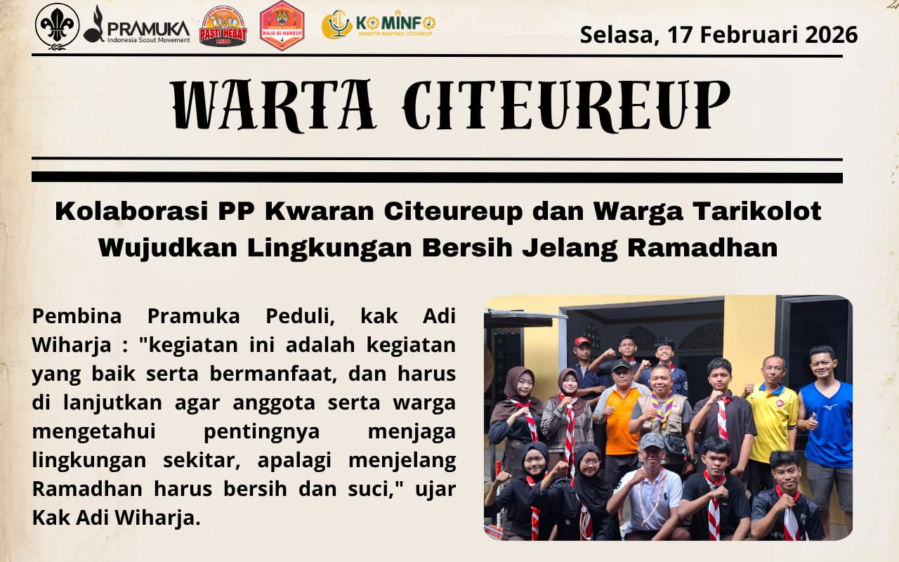 WUJUDKAN LINGKUNGAN BERSIH JELANG RAMADHAN ; PRAMUKA PEDULI KWARRAN CITEUREUP BERKOLABORASI DENGAN MASYARAKAT