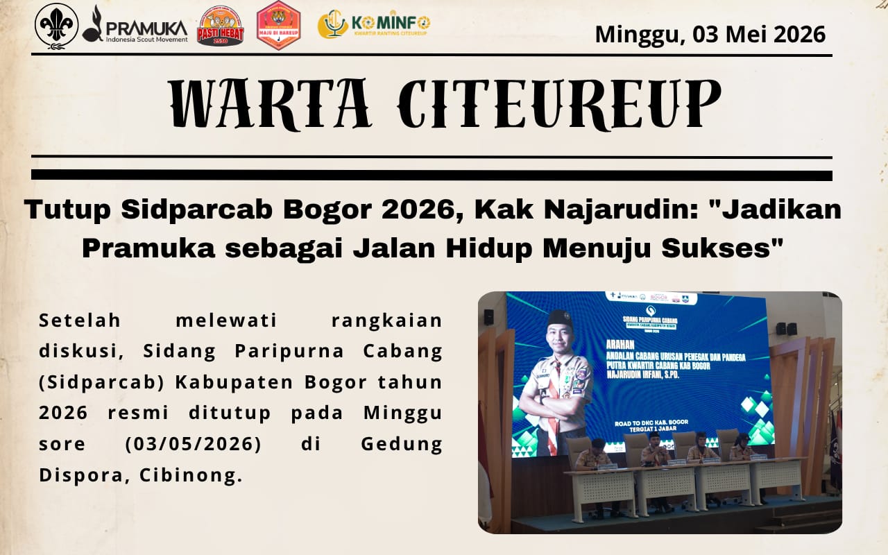 TUTUP SIDPARCAB KAB. BOGOR 2026, KAK NAJARUDIN : "JADIKAN PRAMUKA SEBAGAI JALAN HIDUP MENUJU SUKSES"