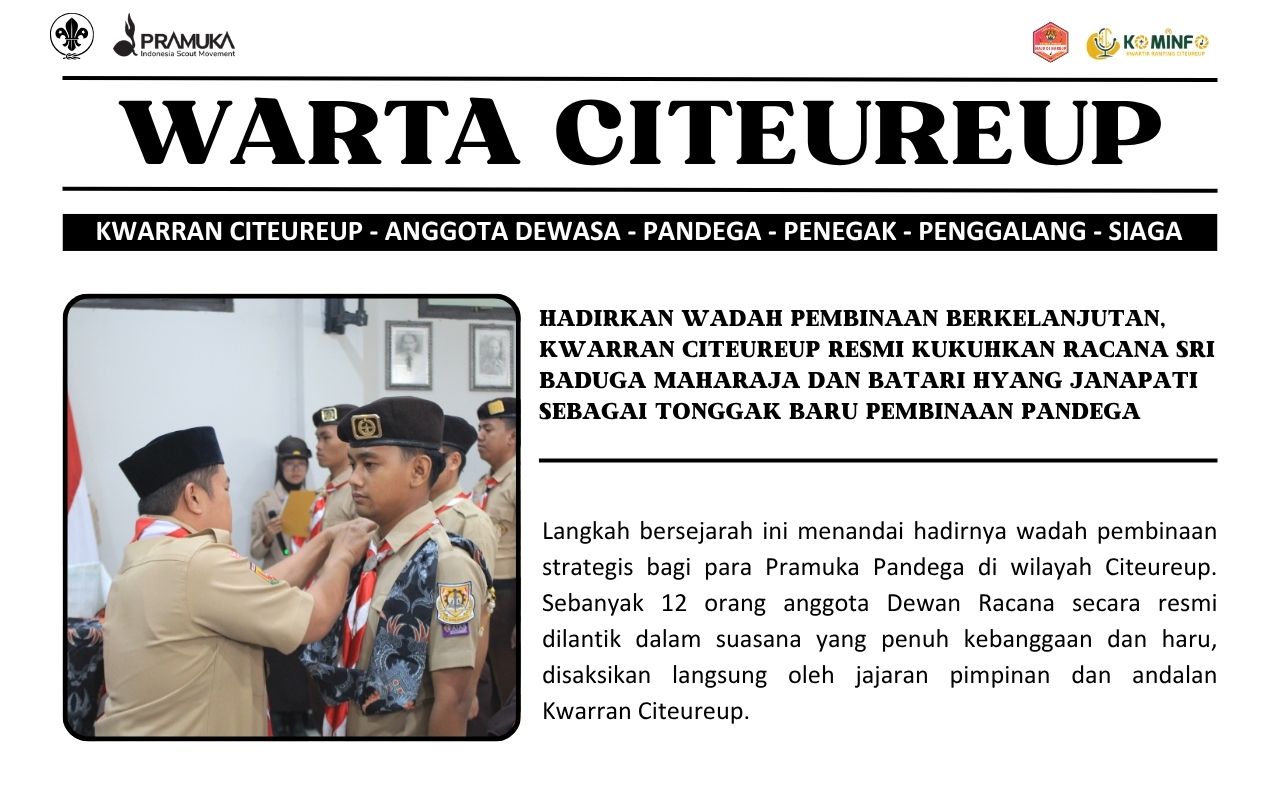 Hadirkan Wadah Pembinaan Berkelanjutan, Kwarran Citeureup Resmi Kukuhkan Racana Sri Baduga Maharaja Dan Batari Hyang Janapati Sebagai Tonggak Baru Pembinaan Pandega