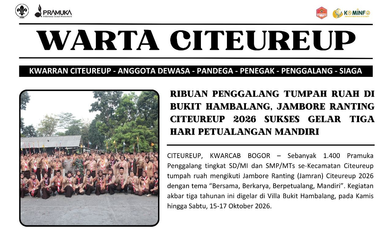 RIBUAN PENGGALANG TUMPAH RUAH DI BUKIT HAMBALANG, JAMBORE RANTING CITEUREUP 2026 HADIRKAN TIGA HARI PETUALANGAN DAN EVALUASI